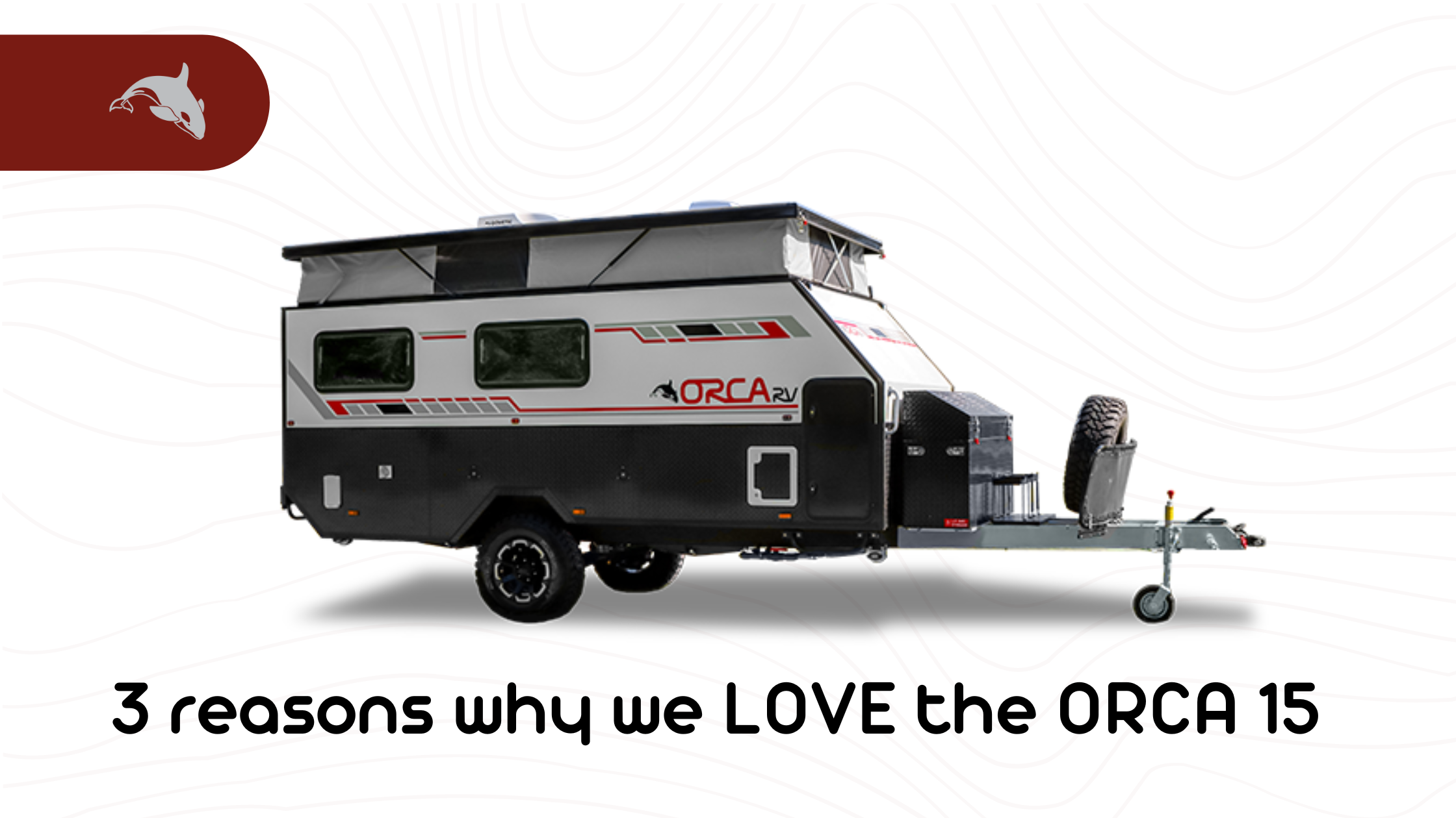 3 reasons why we LOVE the ORCA 15